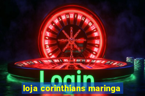 loja corinthians maringa